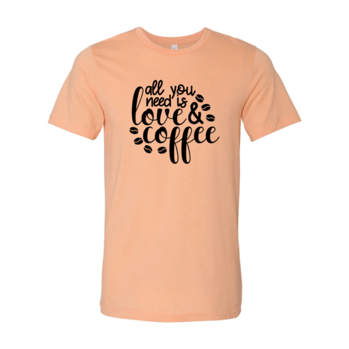 All You Need Is Love And Coffee Shirt - Tech Mall