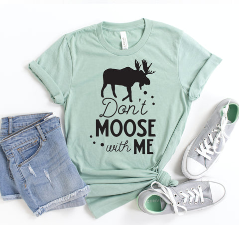 Dont Moose With Me T-shirt - Tech Mall