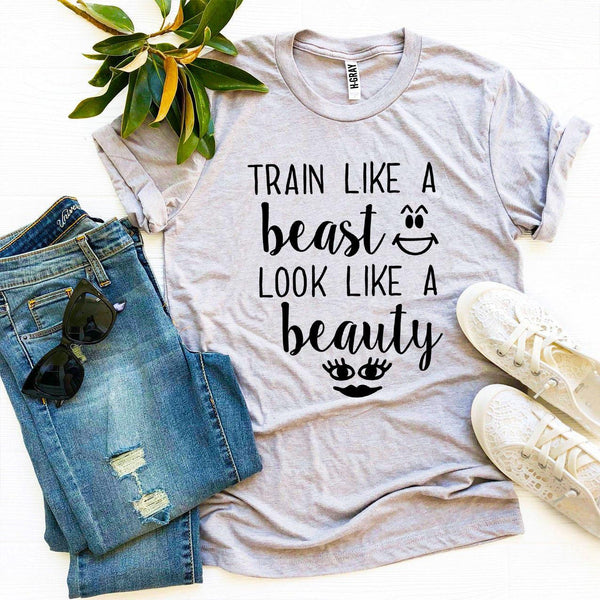 Train Like a Beast Look Like a Beauty T-shirt - Tech Mall