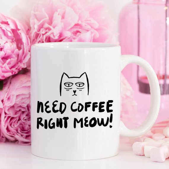 11oz Coffee Mug - Need Coffee Right Meow - Funny - Tech Mall